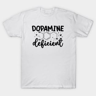 Dopamine Deficient Funny Neurodivergence ADHD T-Shirt